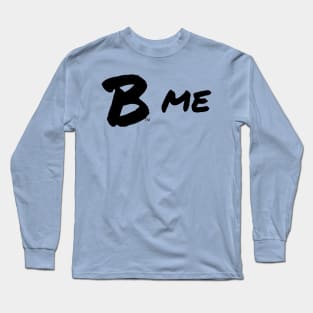 B Me, Black Long Sleeve T-Shirt